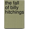 The Fall of Billy Hitchings by Kirkus Macgowan