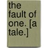 The Fault of One. [A tale.]