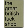 The Great British Tuck Shop by Steve Berry