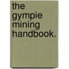 The Gympie Mining Handbook. door Aleck J. Ivimey