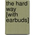 The Hard Way [With Earbuds]