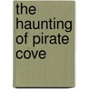 The Haunting of Pirate Cove door Kate Howard