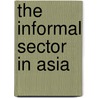 The Informal Sector in Asia door Atm Nurul Amin