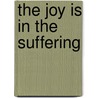 The Joy Is in the Suffering by Christina Riedle Frye