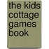 The Kids Cottage Games Book