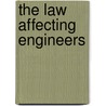 The Law Affecting Engineers door W. Valentine Ball