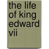 The Life Of King Edward Vii door J. Castell (John Castell) Hopkins