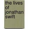 The Lives Of Jonathan Swift door Daniel Cook