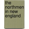 The Northmen In New England door [Joshua] Toulmin Smith