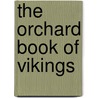 The Orchard Book Of Vikings by Robert Swindells