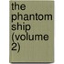 The Phantom Ship (Volume 2)