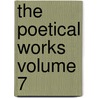 The Poetical Works Volume 7 by William Wordsworth