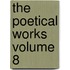 The Poetical Works Volume 8