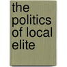 The Politics of Local Elite door Y. Argo Twikromo