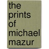 The Prints of Michael Mazur door etc.