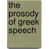 The Prosody of Greek Speech door Laurence D. Stephens