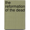 The Reformation Of The Dead door Koslfsky