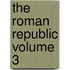 The Roman Republic Volume 3