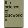 The Science Of Discworld Ii by Jack Cohen