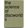 The Science Of Discworld Ii door Jack Cohen