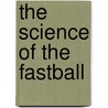 The Science of the Fastball door William Blewett