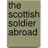 The Scottish Soldier Abroad by Hermann Kulke