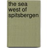 The Sea West of Spitsbergen by Fridtjof Nansen
