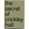 The Secret of Crickley Hall door Herbert James