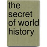 The Secret of World History door Roger Wines