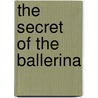 The Secret of the Ballerina by Joe Knotts