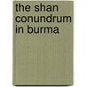 The Shan Conundrum in Burma by Henri-Andr Aye
