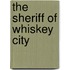 The Sheriff of Whiskey City