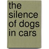 The Silence of Dogs in Cars door Martin Usborne