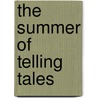 The Summer of Telling Tales door Summers Laura