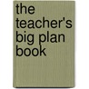 The Teacher's Big Plan Book door Carson-Dellosa Publishing