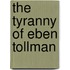 The Tyranny Of Eben Tollman
