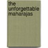 The Unforgettable Maharajas