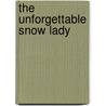 The Unforgettable Snow Lady by Liz Ansell