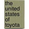 The United States of Toyota by Peter M. De Lorenzo