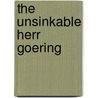 The Unsinkable Herr Goering door Ian Cassidy