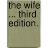 The Wife ... Third edition. by James Sheridan Knowles