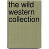 The Wild Western Collection by Laffayette Ron Hubbard