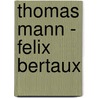 Thomas Mann - Felix Bertaux door Thomas Mann