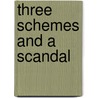 Three Schemes and a Scandal door Maya Rodale
