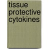 Tissue Protective Cytokines door Pietro Ghezzi