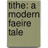 Tithe: A Modern Faeire Tale door Holly Black
