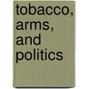 Tobacco, Arms, and Politics door Mogens Pelt