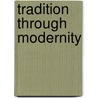 Tradition Through Modernity door Pertti Anttonen