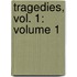 Tragedies, Vol. 1: Volume 1