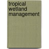 Tropical Wetland Management door Antonio Augusto Rossotto Ioris